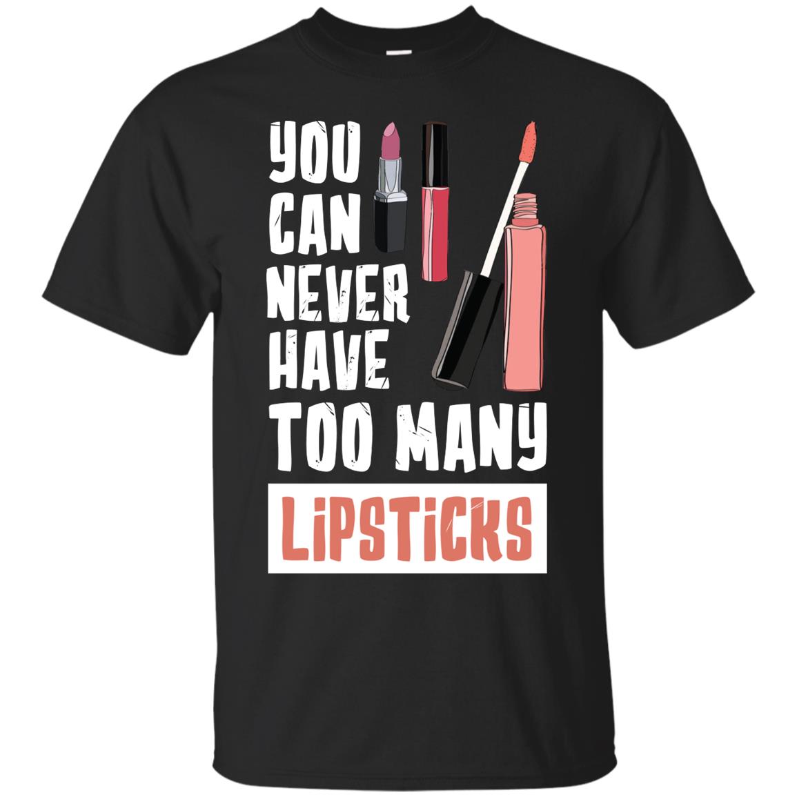 You Can Never Have Many Lipsticks Shirt Black