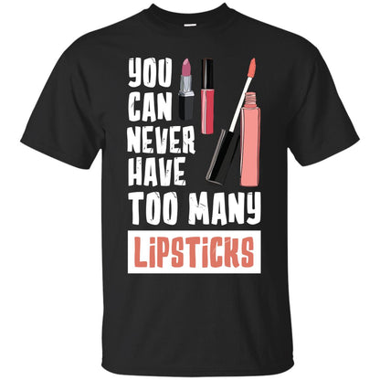 You Can Never Have Many Lipsticks Shirt Black