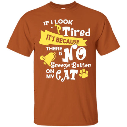 If I Look Tired It_s Because There Is No Snooze Button On My Cat Texas Orange