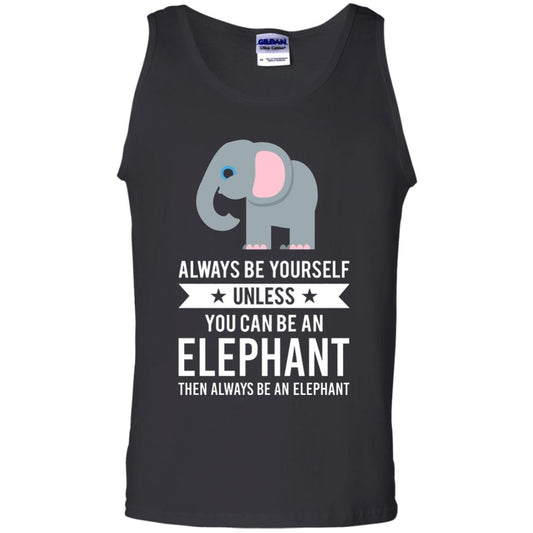 Always Be Yourself Unless You Can Be An Elephant T-shirt Elephant Lovers T-shirt Black