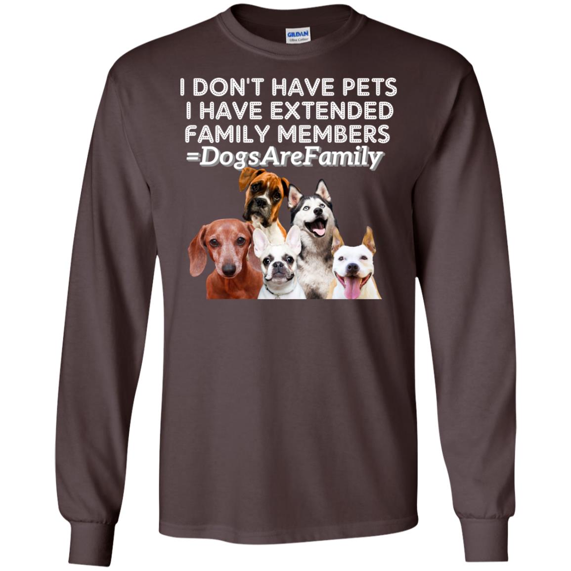 I Don't Have Pets I Have Extended Family Members Shirt Dark Chocolate
