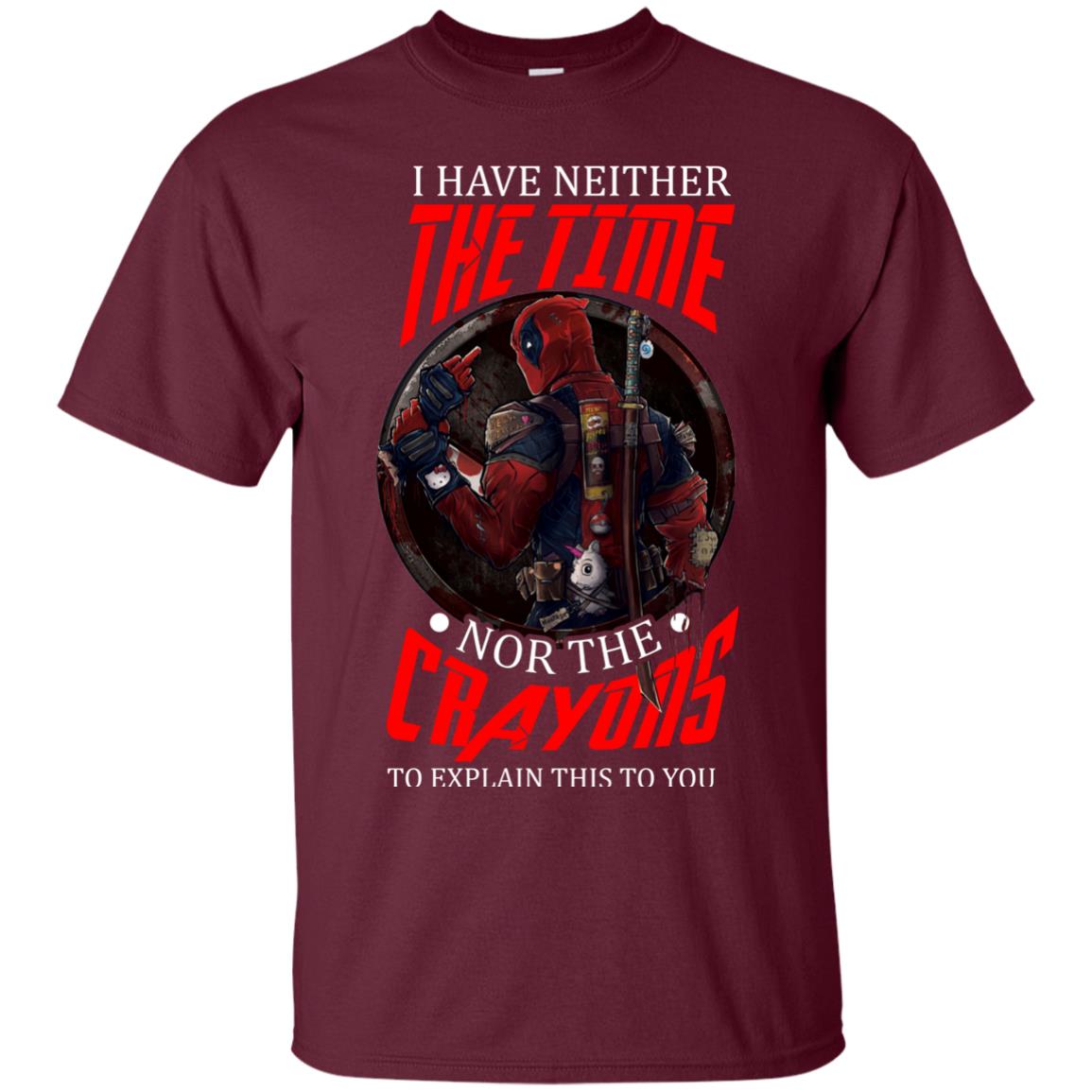 I Have Neither The Time Nor The Crayons To Explain This To You Movie Fan T-shirt Maroon