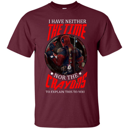 I Have Neither The Time Nor The Crayons To Explain This To You Movie Fan T-shirt Maroon