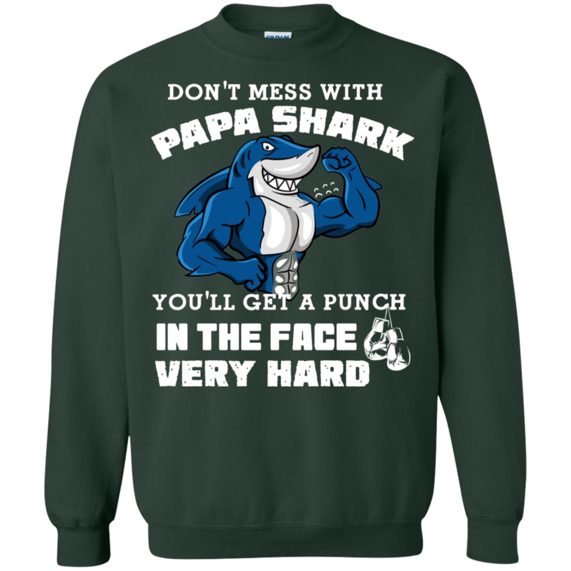 Don't Mess With Papa Shark You'll Get A Punch In The Face Very Hard Family Shark Shirt Forest Green