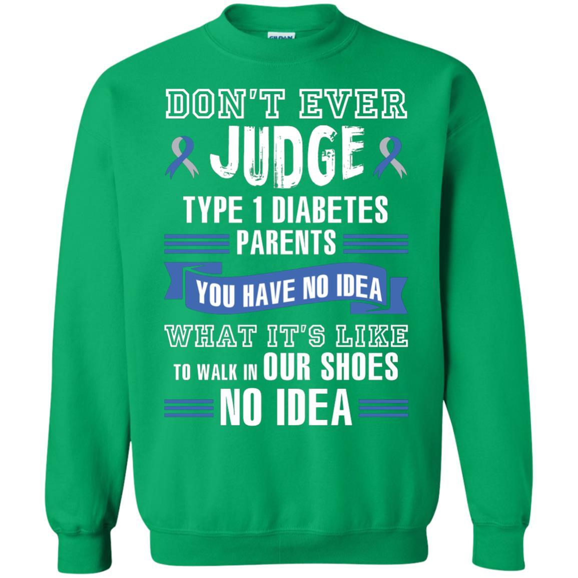 Diabetes T-shirt Don't Ever Judge Type 1 Diabetes Parents Irish Green