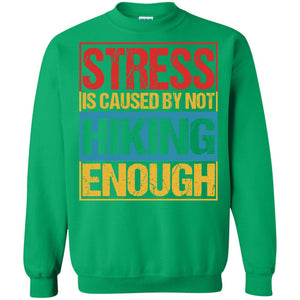 Stress Caused By Not Hiking Enough Hike ShirtG180 Gildan Crewneck Pullover Sweatshirt 8 oz.