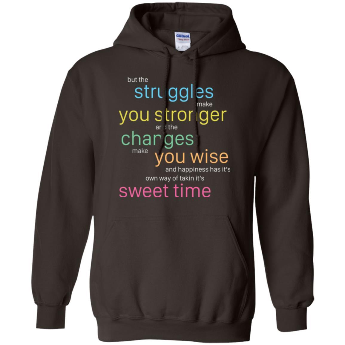 But The Struggles Make You Stronger And The Changes Make You Wise And Happiness T-shrit Dark Chocolate