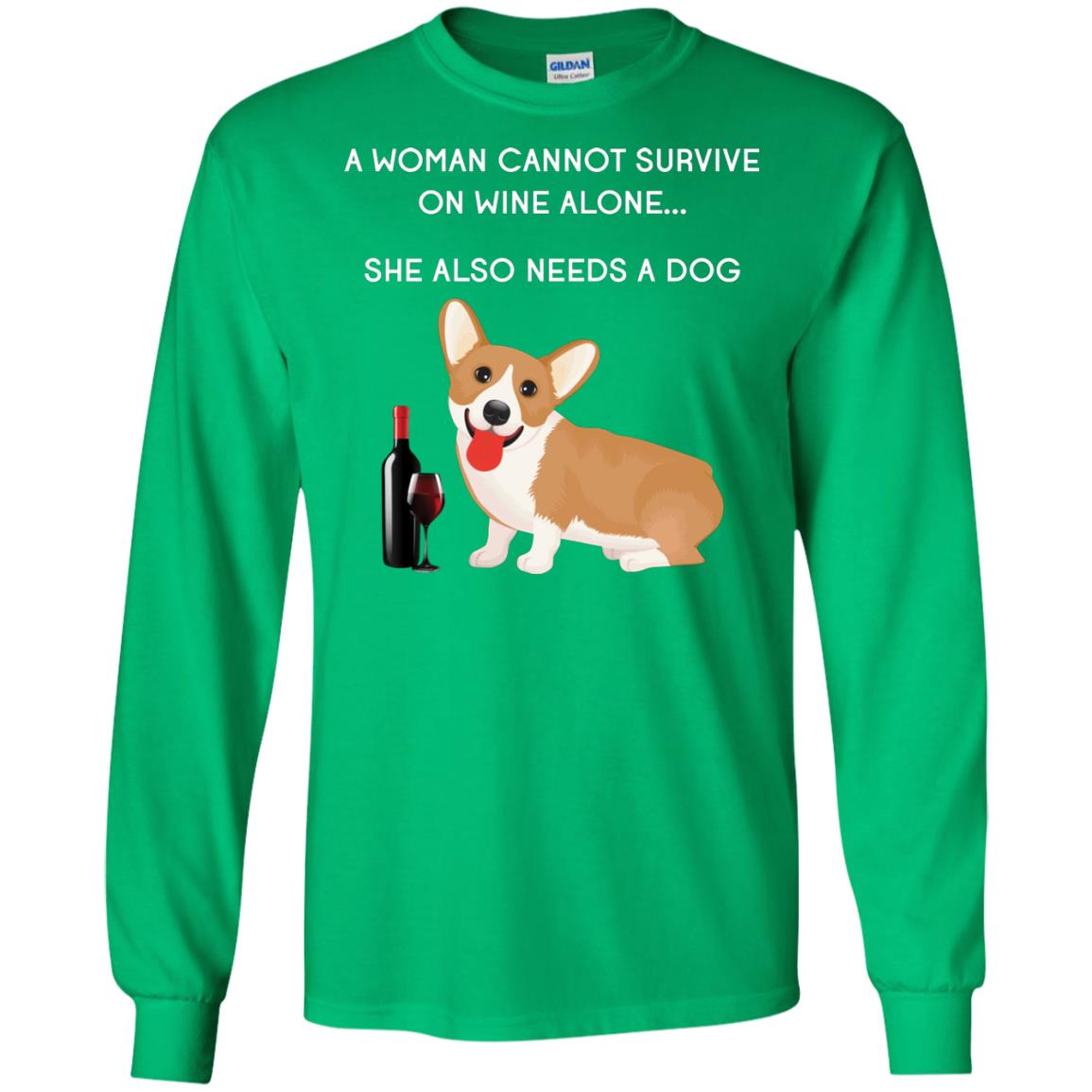 A Woman Cannot Survive On Wine Alone She Also Needs A Dog Best Gift Dog And Wine Shirt For Woman Irish Green