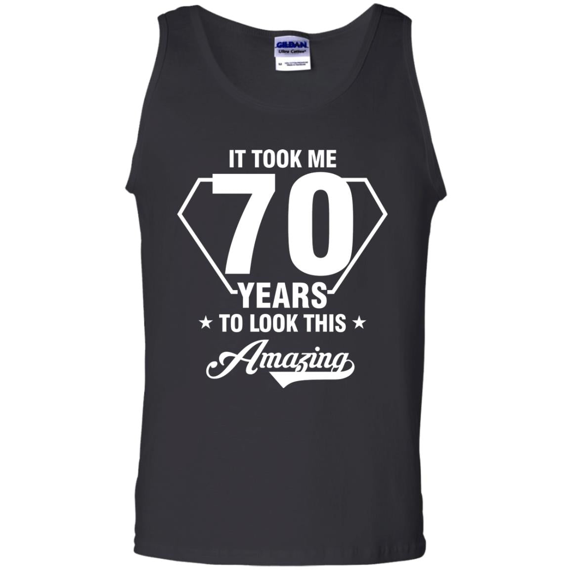 It Took Me 70 Years To Look This Amazing 70th Birthday ShirtG220 Gildan 100% Cotton Tank Top