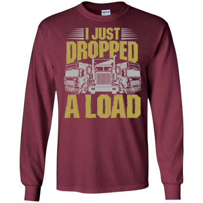 Funny Trucker T-shirt I Just Dropped A Load Maroon