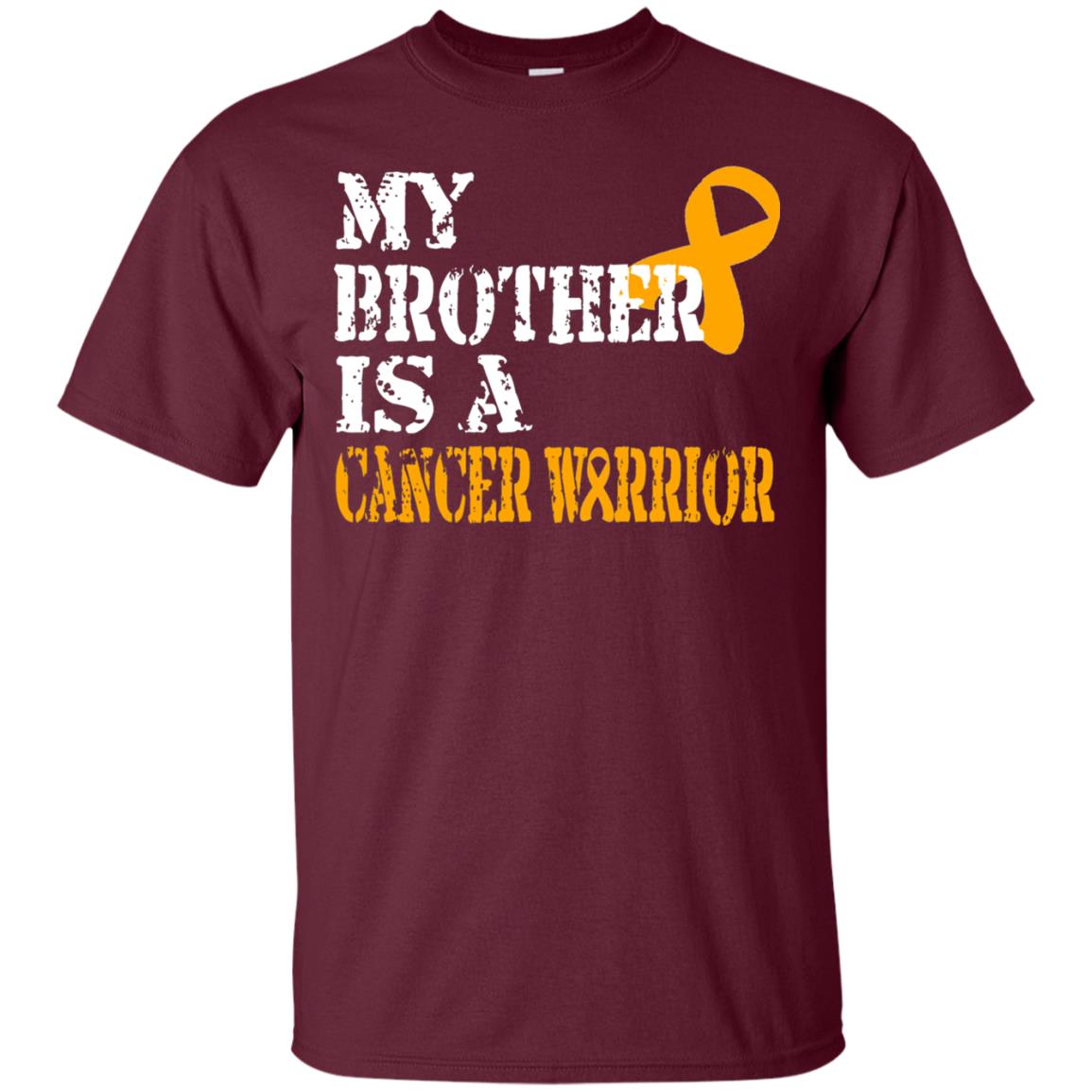 My Brother Is A Cancer Warrior Kidney Cancer Survivor Shirt Maroon