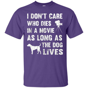 Dog Lover T-shirt I Don't Care Who Dies In Movie