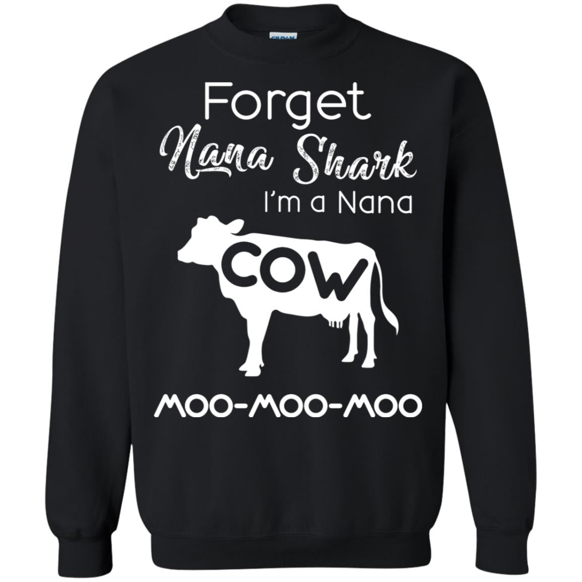 Forget Nana Shark Im A Nana Cow Shirt Black