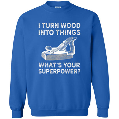 Funny Carpenter T-shirt I Turn Wood Into Things Royal