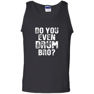 Drummer T-shirt Do You Even Drum Bro