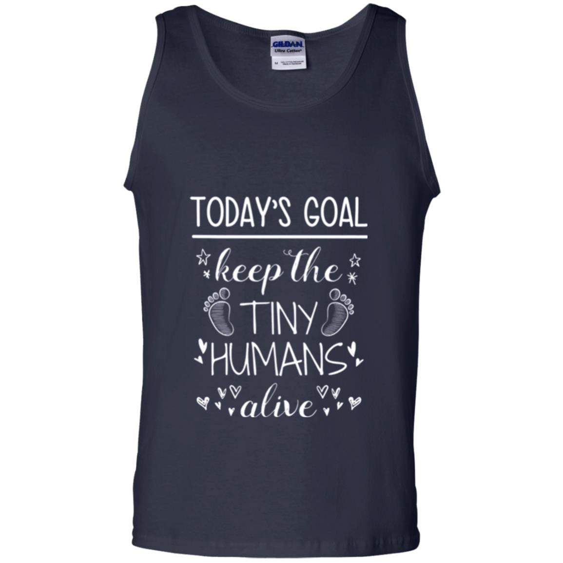 Mother_s Day T-shirt Today_s Goal Keep The Tiny Humans Alive T-shirt Navy