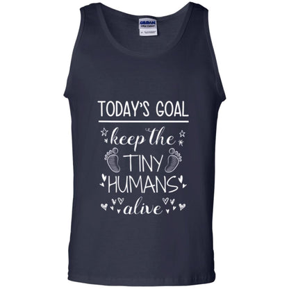Mother_s Day T-shirt Today_s Goal Keep The Tiny Humans Alive T-shirt Navy