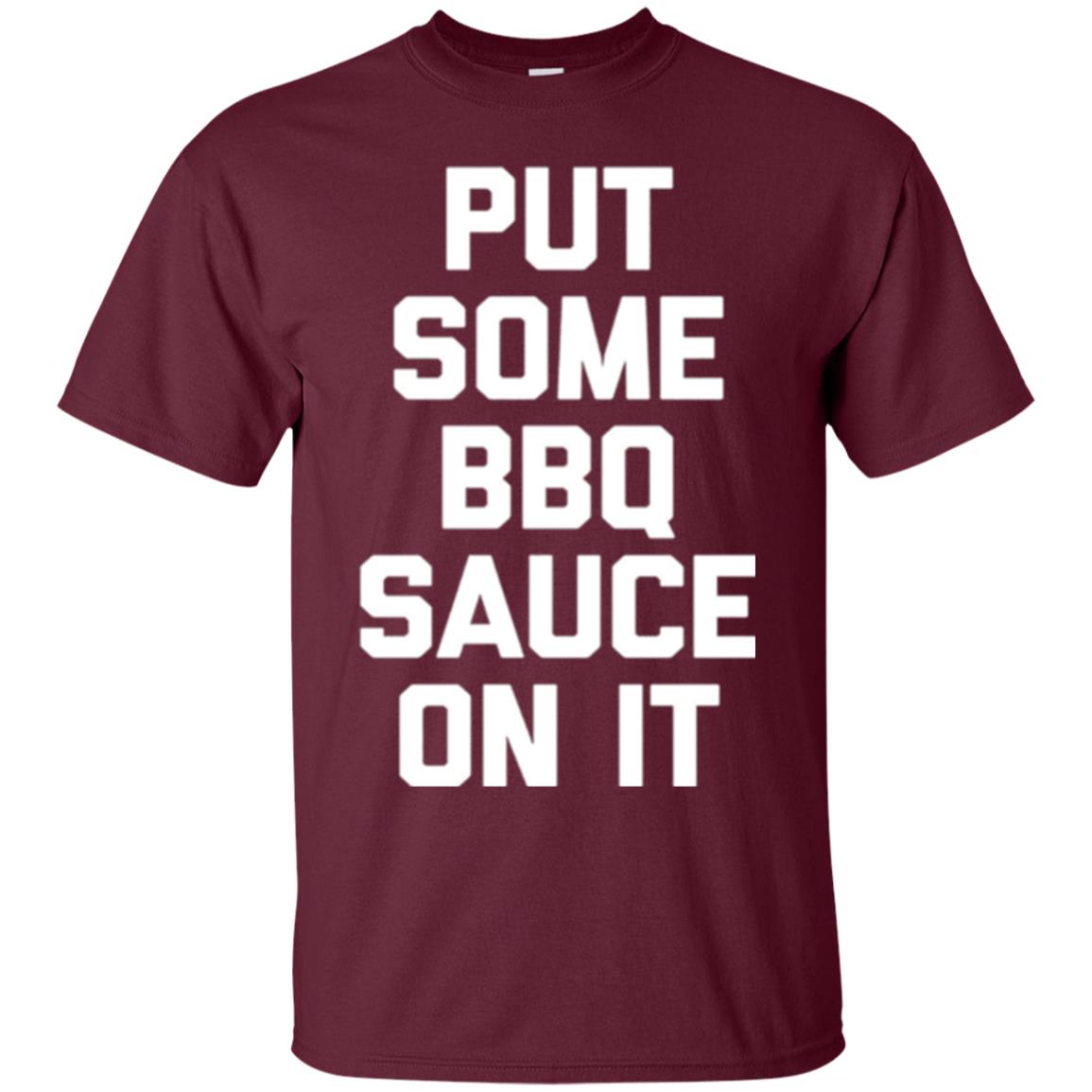 Barbecue Lovers T-shirt Put Some Bbq Sauce On It Maroon