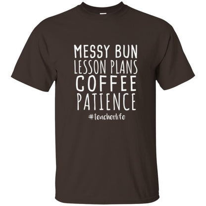 Teacher T-shirt Messy Bun Lesson Plans Coffee Patience Dark Chocolate