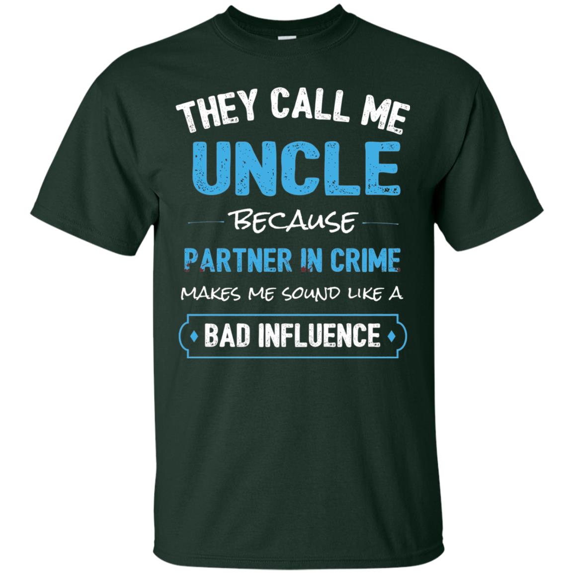 They Call Me Uncle Because Partner In Crime Uncle T-shirt Forest