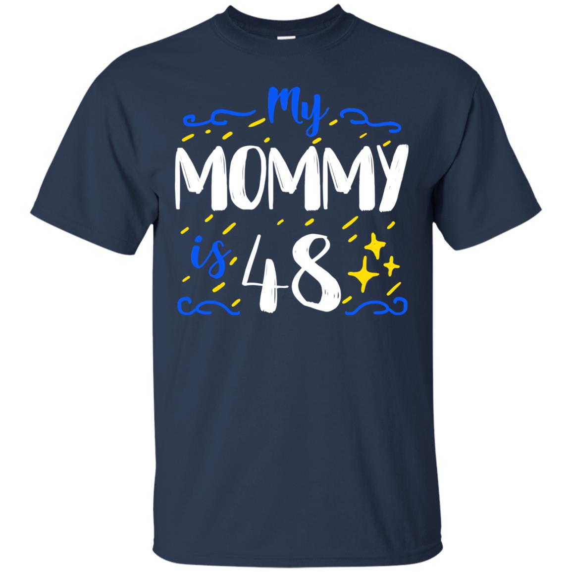 My Mommy Is 48 48th Birthday Mommy Shirt For Sons Or Daughters Navy