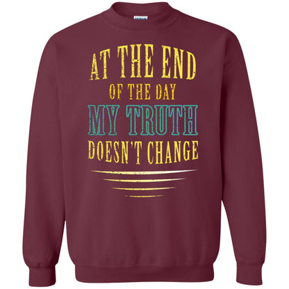 At The End Of The Day My Truth Doesn't Change Shirt Maroon