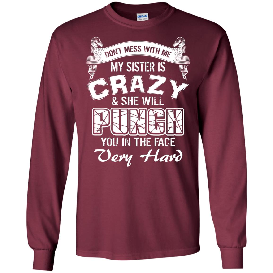 Don_t Mess With Me My Sister Is Crazy Family T-shirt For Boys And Girls Maroon