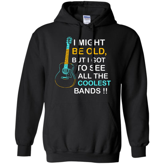 Be Old But I Got To See All The Coolest Band Shirt Black