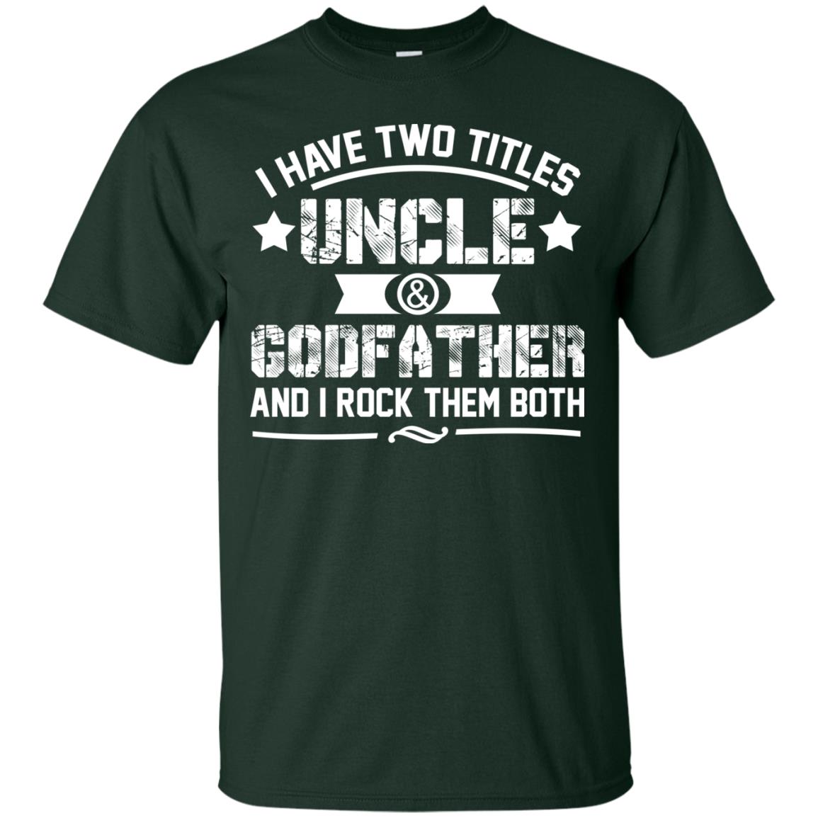 I Have Two Titles Uncle And Godfather And I Rock Them Both Forest