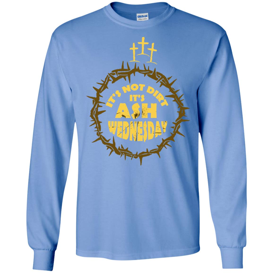 Ash Wednesday T-shirt It's Not Dirt It's Ash Wednesday Carolina Blue