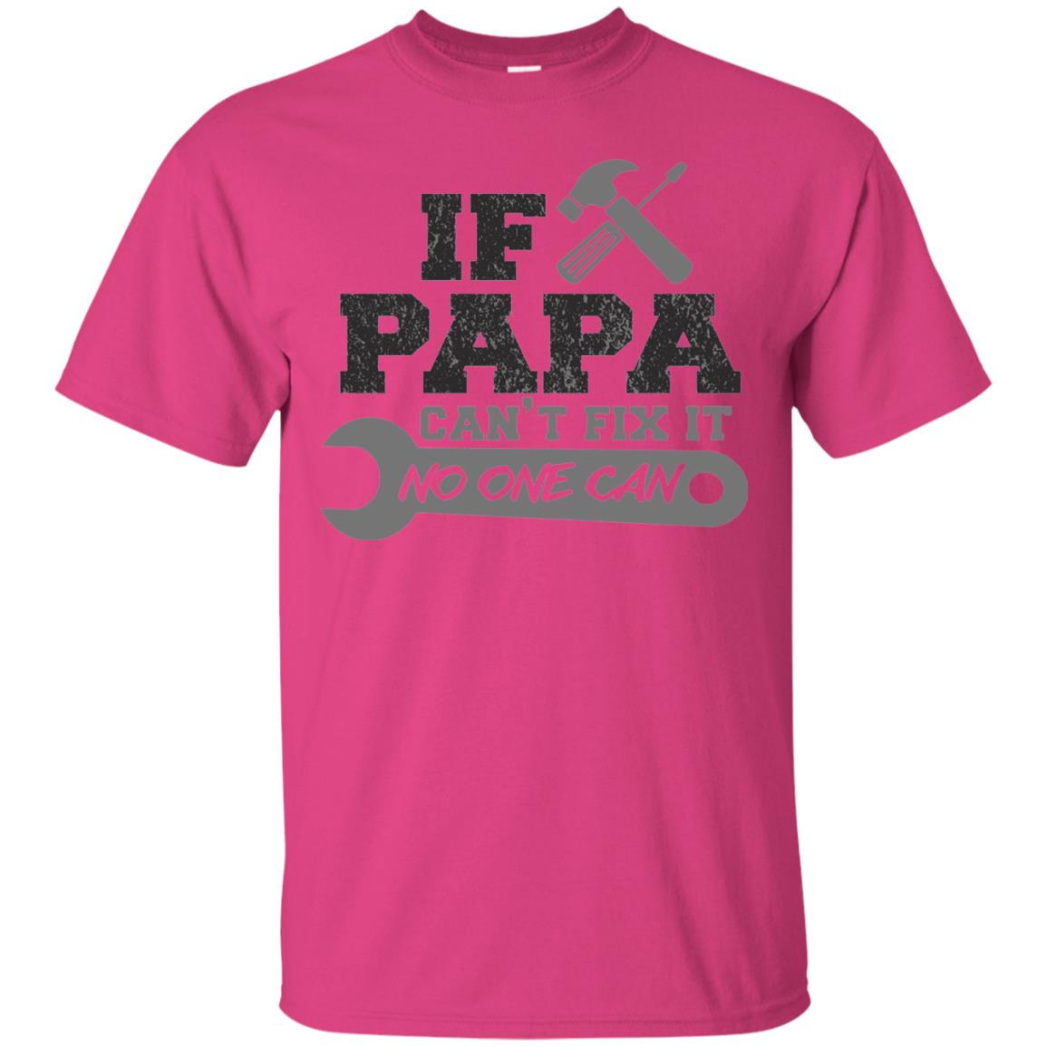 If Papa Can_t Fix It No One Can Papa T-shirt Heliconia