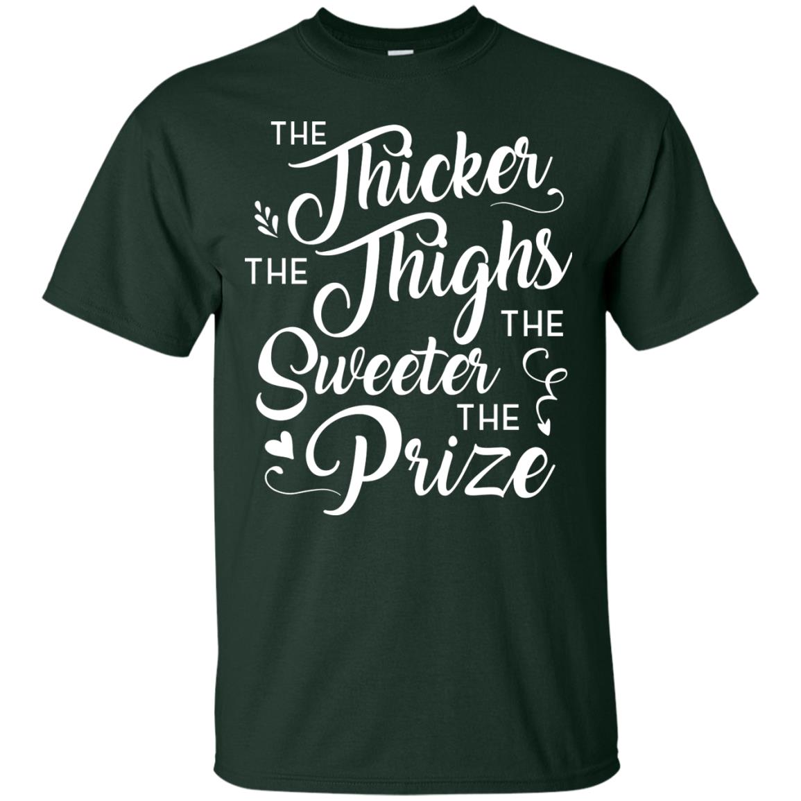 The Thicker The Thighs The Sweeter The Prize T-shirt Forest