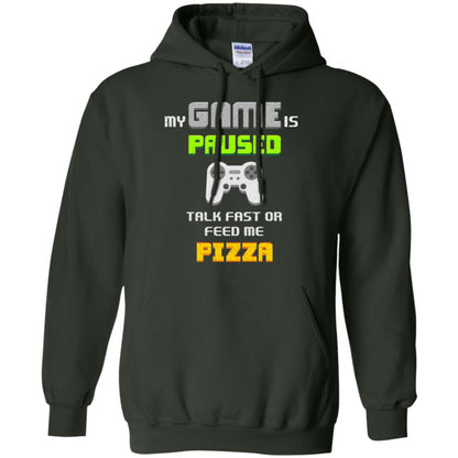 My Game Is Paused Talk Fast Or Feed Me Pizza Funny Gamer T-shirt Forest Green
