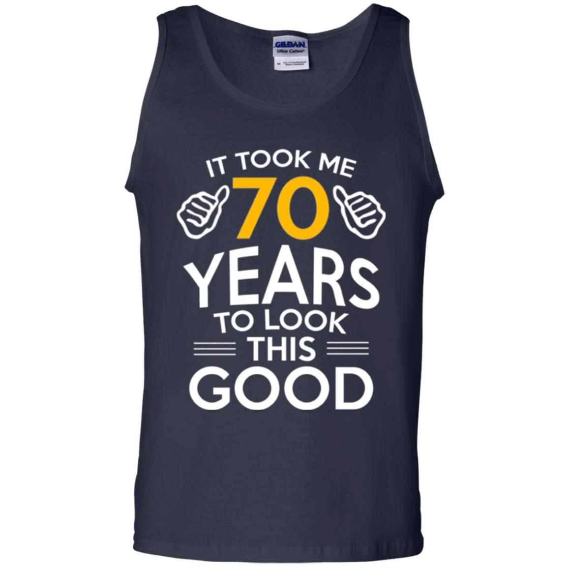 Birthday T-shirt It Took Me 70 Years To Look This Good Navy
