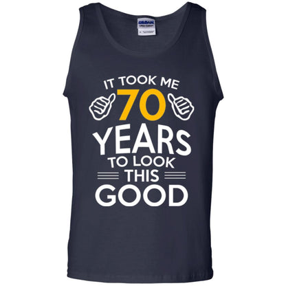 Birthday T-shirt It Took Me 70 Years To Look This Good Navy