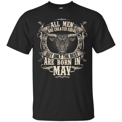 All Men Are Created Equal, But Only The Best Are Born In May T-shirt Black