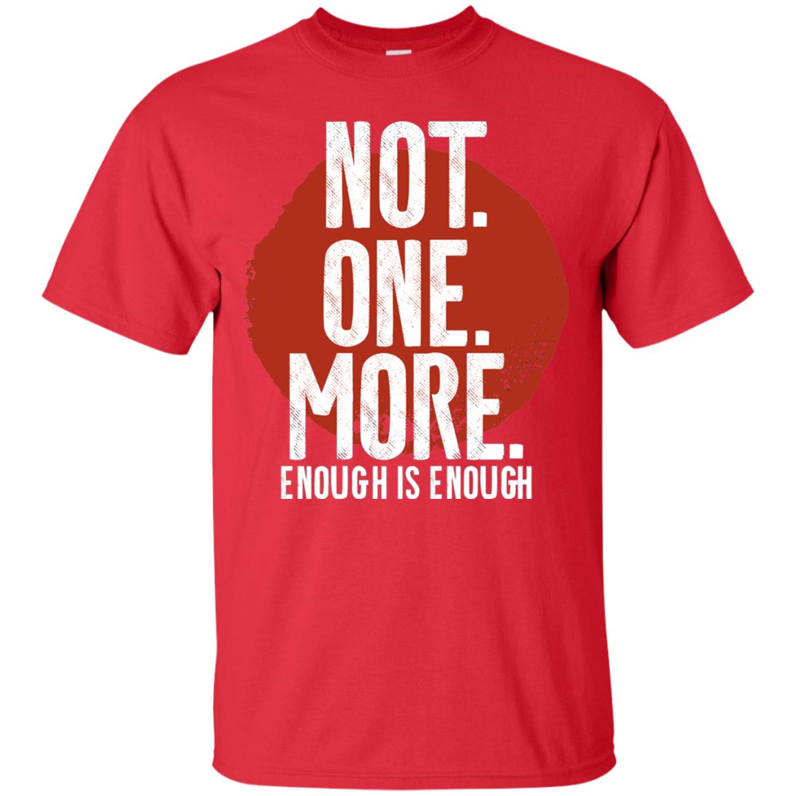 Not One More Enough Is Enough Gun Violence T-shirt Red