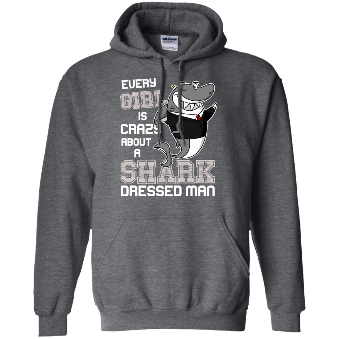 Every Girl Is Crazy About A Shark Dressed Man Dark Heather