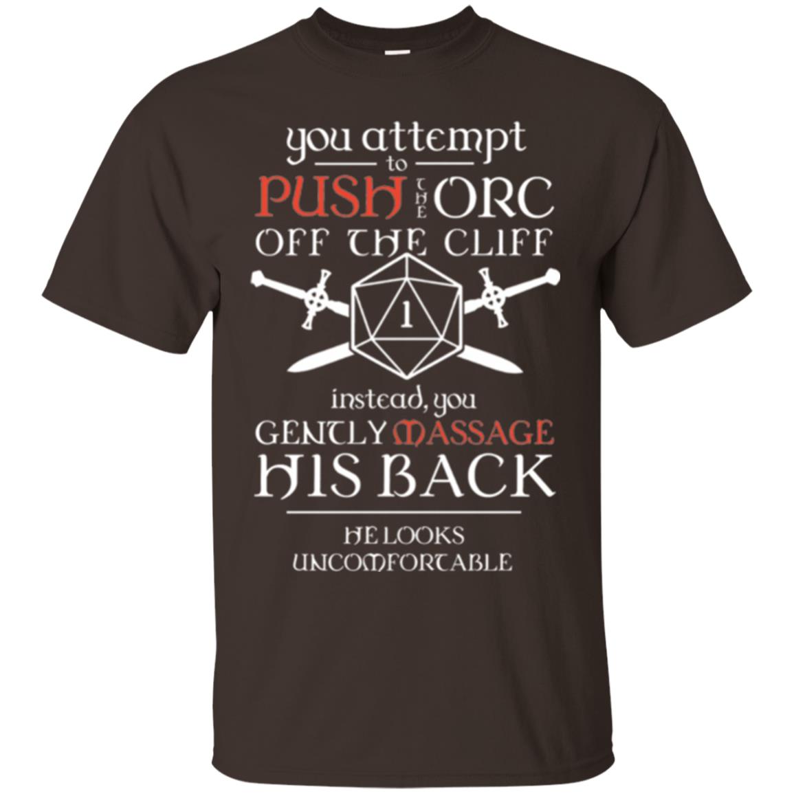 You Attempt To Push The Orc Off The Cliff T-shirt Dark Chocolate