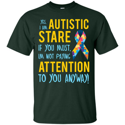 Autism T-shirt I'm Not Paying Attention To You Anyway Forest Green
