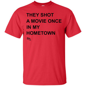 They Shot A Movie Once In My Hometown Shirts