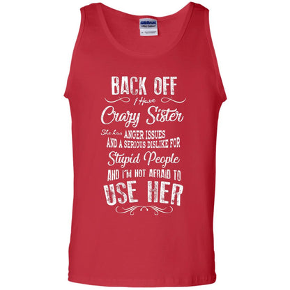 Back Off I Have A Crazy Sister And I'm Not Afraid To Use Her Sibling Quote My Sister Shirt Red
