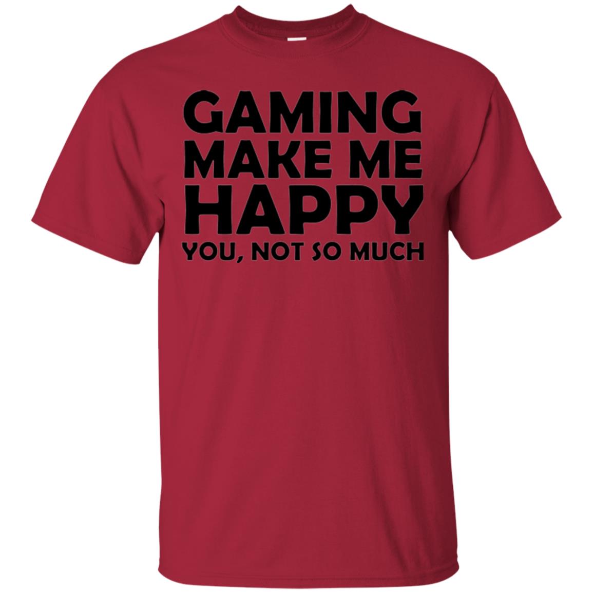 Gaming T-shirt Gaming Makes Me Happy You Not So Much Cardinal