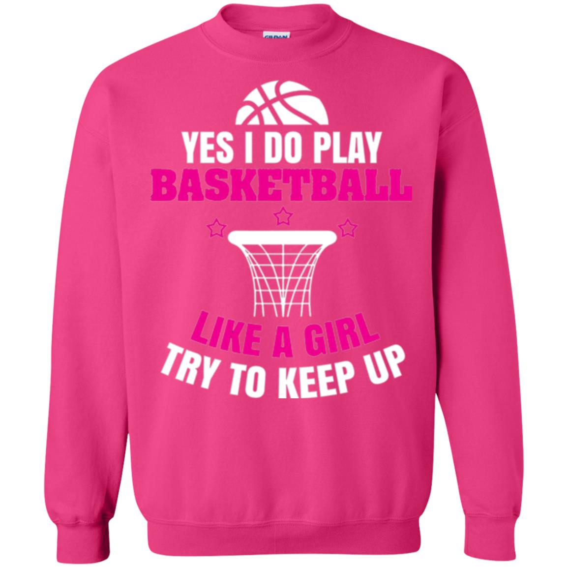 Basketball T-shirt Yes I Do Play Basketball Like A Girl Tryto Keep Up Heliconia