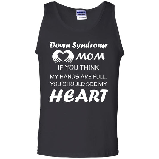 Down Syndrome Mom If You Think My Hands Are Full Down Syndrome Gift Shirt For Mom Black