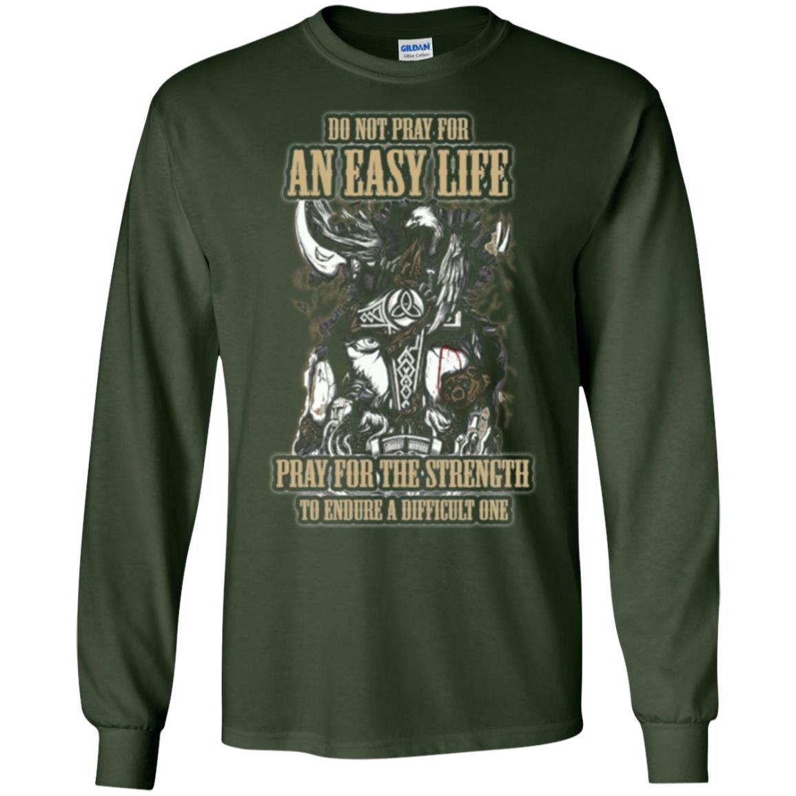 Do Not Pray For An Easy Life T-shirt Forest Green