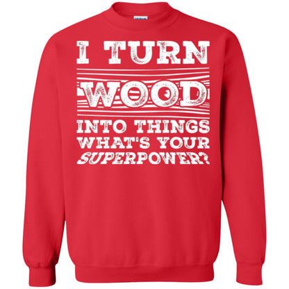 Woodworker T-shirt I Turn Wood Into Things What_s Your Superpower Red
