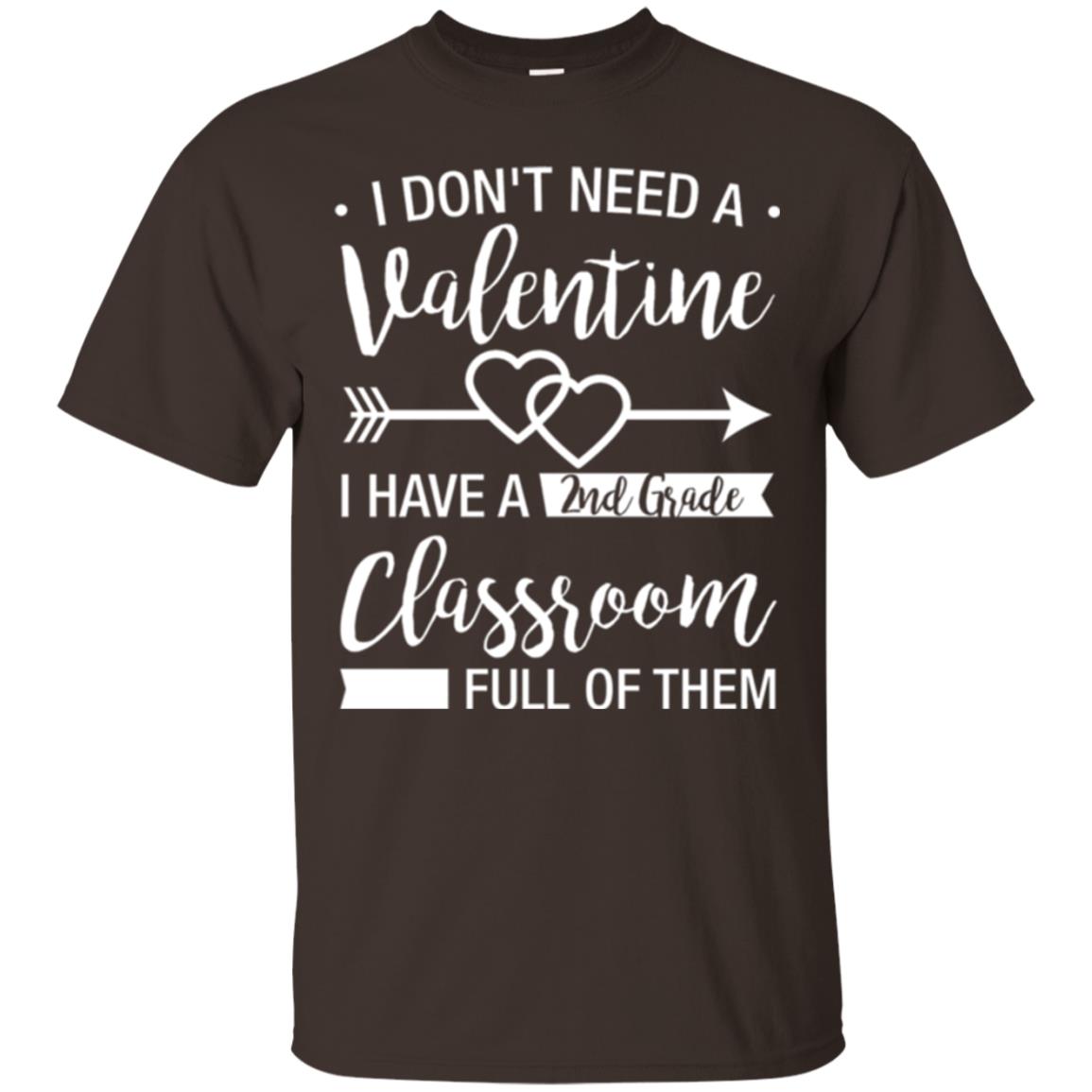 I Don_t Need A Valentines 2nd Grade Teacher T-shirt Dark Chocolate
