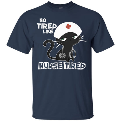 No Tired Like Nurse Tired Nursing Idea Shirt Navy