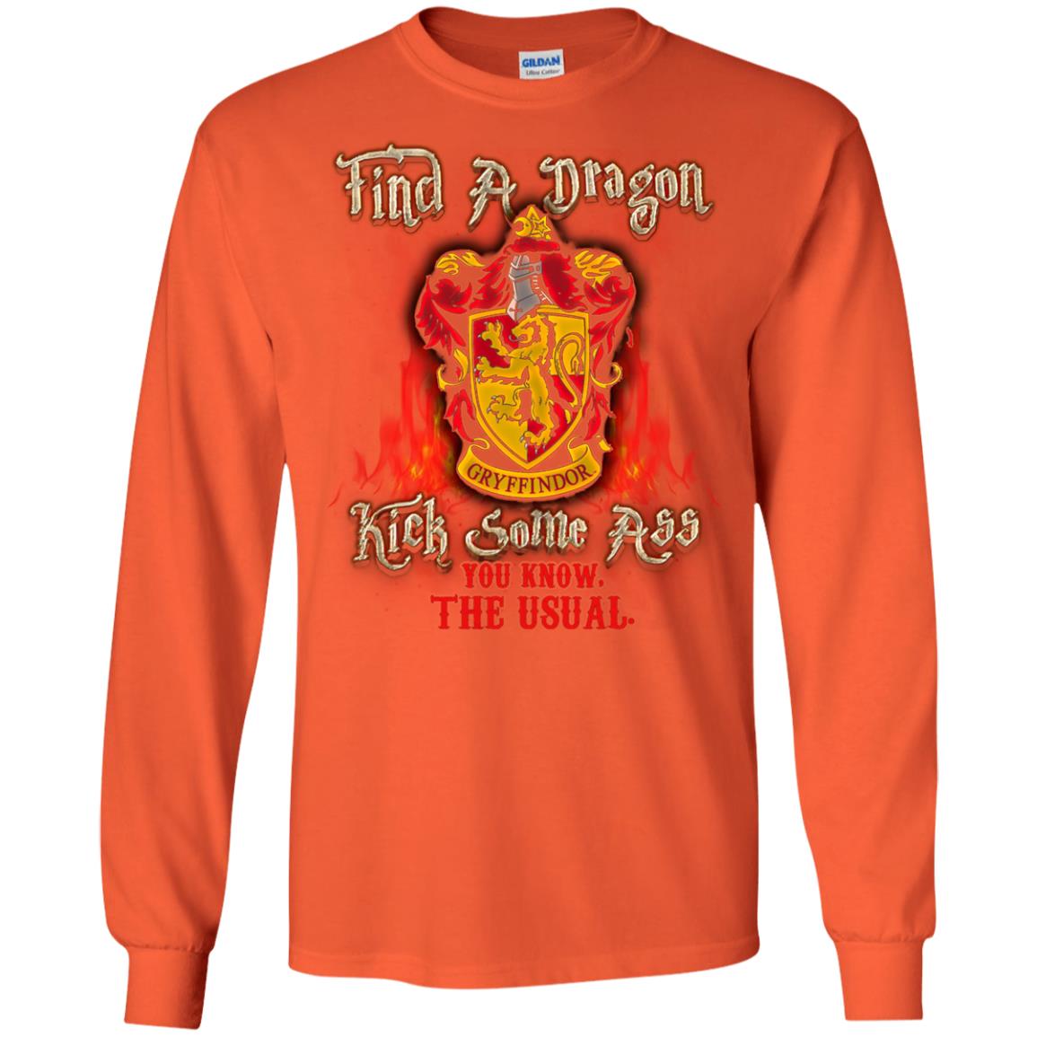 Find A Dragon Kick Some Ass You Know The Usual Gryffindor House Harry Potter ShirtG240 Gildan LS Ultra Cotton T-Shirt